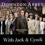 Downton Abbey Podcast: “We’re Sorry!”