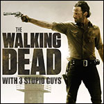 Walking Dead with 3 Stupid Guys: Ep. 2.06: “The Grove”