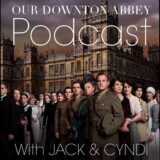 Our Downton Abbey Podcast: Ep. 5.10 “Series 5, Ep. 10”